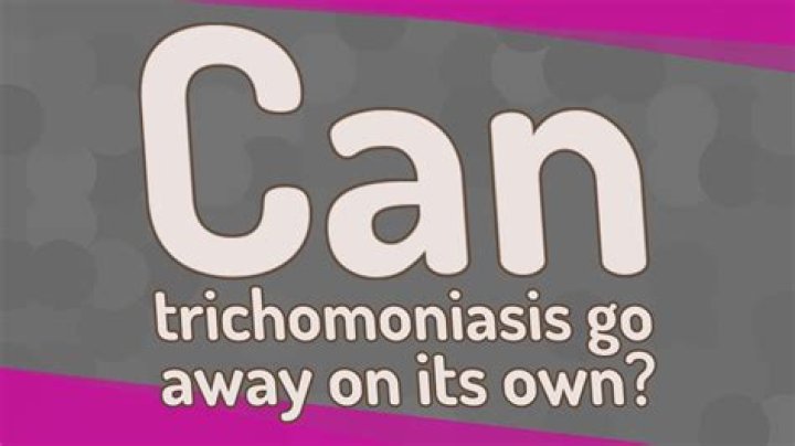 Can trichomoniasis go away?